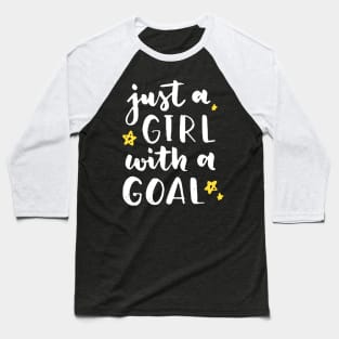 Just A Girl With A Goal Female Empowerment Baseball T-Shirt